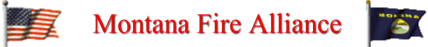 &nbsp; &nbsp; &nbsp; &nbsp; &nbsp; &nbsp; &nbsp; &nbsp; &nbsp; &nbsp; &nbsp; &nbsp; &nbsp; &nbsp; &nbsp; &nbsp; &nbsp;Montana Fire Alliance